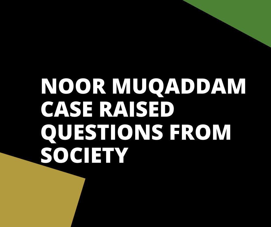 Noor Muqaddam Case Raised Questions from Society